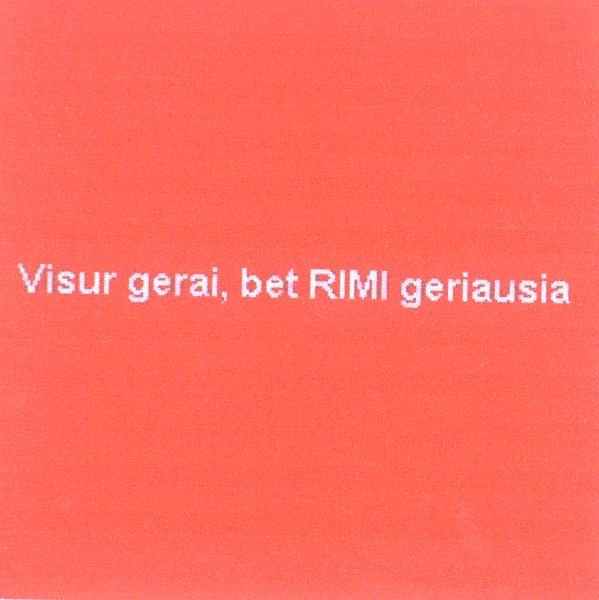 Visur gerai, bet RIMI geriausia