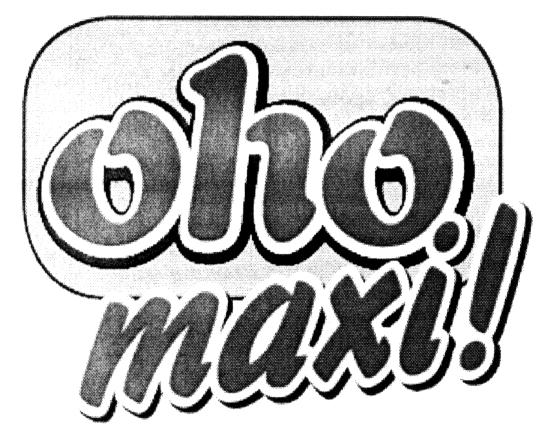 oho maxi!